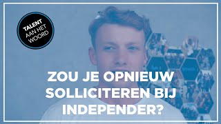 Zou je opnieuw solliciteren bij Independer? | Werken bij Independer via Work-on