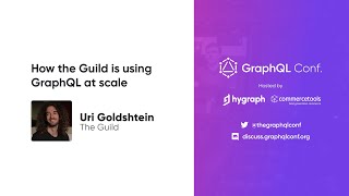 How The Guild is using GraphQL at scale | Uri Goldshtein | The GraphQL Conf. 2022