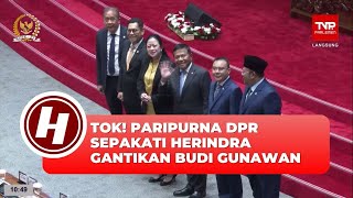 Rapat Paripurna DPR RI Sepakati Herindra Gantikan Budi Gunawan