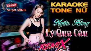 Ngẫu Hứng Lý Qua Cầu Remix Karaoke | Tone Nữ | Karaoke Nhạc Sống Sóc Trăng