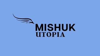 Welcome to Mishuk Utopia