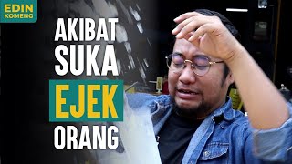 Jangan Ejek Orang Kalau Tak Nak Orang Ejek Kita