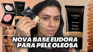 BASE EUDORA GLAM SKIN CONTROL: Lançamento para Pele Oleosa - Ácido Salicílico [Matte, Longa Duração]