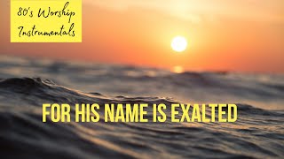 Worship Piano - For his name is exalted