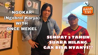 NGOKAR WITH ONCE MEKEL - SEMPAT 5 TAHUN SUARA HILANG GAK BISA NYANYI??