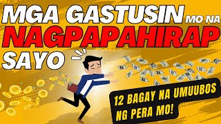 12 Pinagkakagastusan Mo na NAGPAPAHIRAP Sayo | Pinagkakagastusan ng Mahihirap