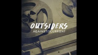 Against The Current - Outsiders (Audio)