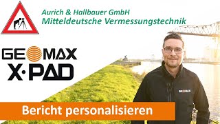 GeoMax X-Pad Tutorial – Bericht personalisieren