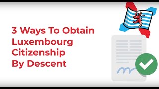 2022 Eligibility | Luxembourg Dual Citizenship By Ancestry | LuxCitizenship