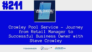 211: Crowley Pool Service - Journey from Retail Manager 2 Successful Business Owner w/ Steve Crowley