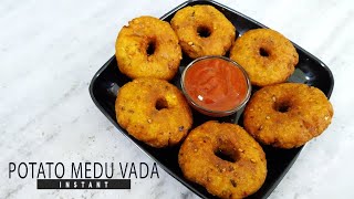 POTATO MEDU VADA|आलू मेंदू वड़ा INSTANT MEDU VADA| NO DAL MEDU VADA| POTATO SNACKS INDIAN SNACKS