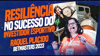 🦁RESILIÊNCIA no SUCESSO do investidor - Raquel Placido no Betmasters 2023🦁