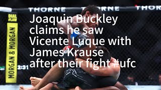 Joaquin Buckley claims he saw Vicente Luque with James Krause after their fight #ufc