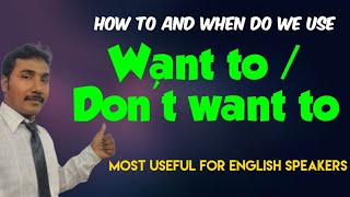 Daily Sentences with Want to/ Don't want to... Very useful for all English Speakers