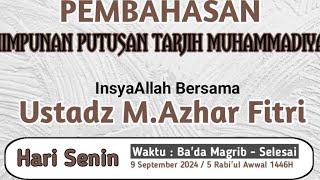 Kajian Pembahsan Himpunan Putusan Tarjih Muhammadiyah bersama Ustadz H.M. Azhar Futri