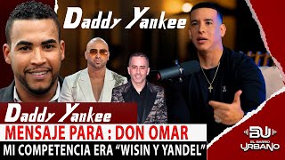 DADDY YANKEE LE RESPONDE A DON OMAR Y HABLA DE WISIN Y YANDEL