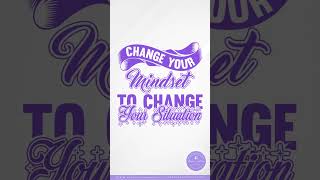 Change your mindset to change your situation