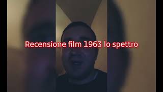 recensione film 1963 lo spettro + voto e montaggio video completo