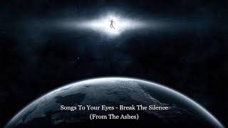 Songs To Your Eyes - Break The Silence