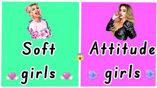 Soft girls Vs Attitude girls 😋🙅😋🙅