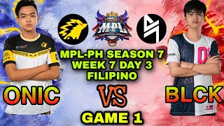 Blacklist International vs Onic PH [GAME 1] -MPL-Philippines Season 7 Week 7 Day 3 -MLBB