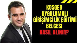 KOSGEB Uygulamalı Girişimcilik Eğitimi Belgesi Nasıl Alınır?