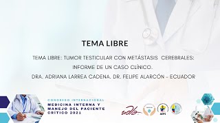 Tema libre: TUMOR TESTICULAR CON METÁSTASIS  CEREBRALES: INFORME DE UN CASO CLÍNICO.