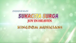 SUKACITA SURGA - JOY IN HEAVEN - Indonesian | The Kingdom Musicians | SMNI