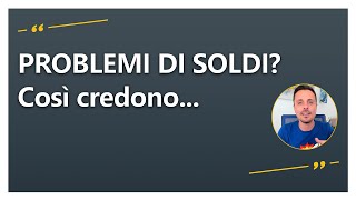 Problemi di soldi? Così credono...