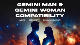 Gemini Man & Gemini Woman Compatibility: Love, Intimacy & Communication