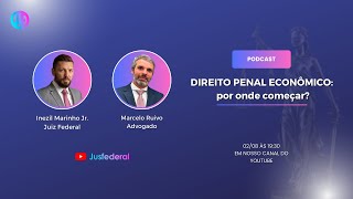 Direito Penal Econômico: Por onde começar? - Profs. Inezil Marinho Jr. e Marcelo Ruivo