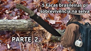 5 Facas BRASILEIRAS p/ sobrevivência na selva - PARTE 2.