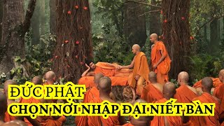 Nơi Đức Phật chọn nơi nhập Đại Niết bàn