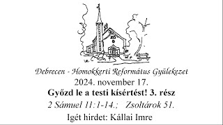 Homokkerti Istentisztelet - Győzd le a testi kísértést! 3. rész - Kállai Imre - 2024.11.17.