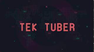 WELCOME TO TEK TUBER FAMILY