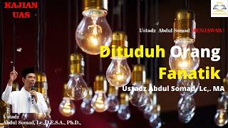 Dituduh Orang Fanatik - Ustadz Abdul Somad, Lc,  MA