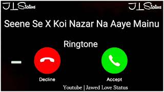 New Ringtone 2023 || Seene Se X Koi Nazar Na Aaye Mainu Ringtone|| Reels Ringtone||Jawed Love Status