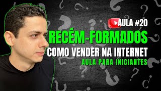 #20 - RECÉM FORMADO, E AGORA? COMO VENDER NA INTERNET