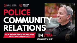 Police & Community Relations: How do we avoid Negative Police Community interactions?