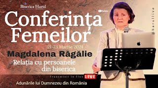 23.03.2024 | Conferința Femeilor ADR | Magdalena Răgălie - Relația cu persoanele din biserică