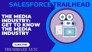 The Media Industry: Get to Know the Media Industry - Salesforce Trailhead