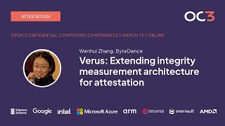 Verus: Extending integrity measurement architecture for attestation by W. Zhang (ByteDance) | OC3