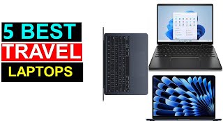 Best Travel Laptops of 2025 - Top 5 Travel Laptops You Can Buy { Reviews }