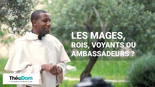 Les mages, rois, voyants ou ambassadeurs ?