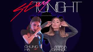 CHUNG HA, Ariana Grande - Stay Tonight (Remix/Mashup)