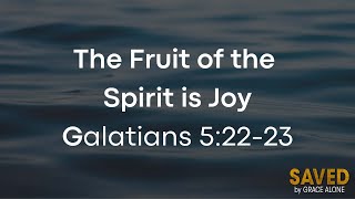 The Fruit of the Spirit is Joy - Galatians