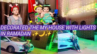 DECORATED THE MY HOUSE WITH LiGHTS IN RAMADAN  ||✨🌙✨ Masha Allah ♥️|| RAMADAN FAMILY VLOG