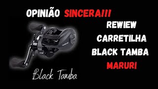 Review da Carretilha BLACK TAMBA Lançamento 2021 da Maruri !!!