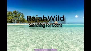 Rajah Wild - Searching For Goons (Sped Up)