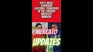 Top 5 Most Expensive Football Transfers In The Current Mercato Window (August Updates)